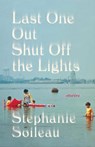 Last One Out Shut Off the Lights - Stephanie Soileau - 9780316423427
