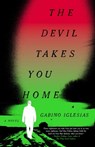 The Devil Takes You Home - Gabino Iglesias - 9780316426817