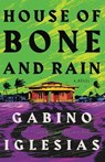 House of Bone and Rain - Gabino Iglesias - 9780316427012