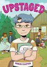 Upstaged (a Graphic Novel) - Robin Easter - 9780316429429