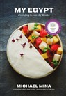 My Egypt: Cooking from My Roots (a Cookbook) - Michael Mina - 9780316429788