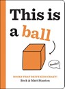 Books That Drive Kids CRAZY!: This is a Ball - Beck Stanton ; Matt Stanton - 9780316434379