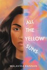 All the Yellow Suns - Malavika Kannan - 9780316447522