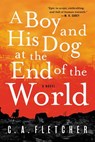 A Boy and His Dog at the End of the World - C. A. Fletcher - 9780316449434