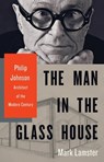 The Man in the Glass House - Mark Lamster - 9780316453493
