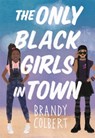 The Only Black Girls in Town - Brandy Colbert - 9780316456371