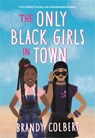 The Only Black Girls in Town - Brandy Colbert - 9780316456401