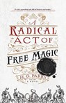 A Radical Act of Free Magic - H. G. Parry - 9780316459150