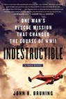 Indestructible - BRUNING,  John R. - 9780316464307