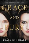 Grace and Fury - Tracy Banghart - 9780316471428