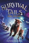 Survival Tails: The Titanic - Katrina Charman - 9780316477833