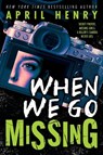 When We Go Missing - April Henry - 9780316479998