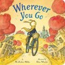 Wherever You Go - Pat Zietlow Miller - 9780316487948