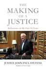 The Making of a Justice - Justice John Paul Stevens - 9780316489676