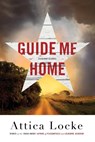 Guide Me Home - Attica Locke - 9780316494595