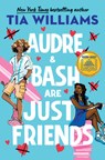 Audre & Bash Are Just Friends - Tia Williams - 9780316511186