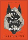 In the House in the Dark of the Woods - Laird Hunt - 9780316515801