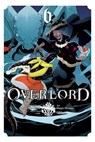 Overlord, Vol. 6 (manga) - Hugin Miyama ; Kugane Maruyama ; Satoshi Oshio ; so-bin - 9780316517331