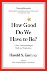 How Good Do We Have to Be? - Harold S. Kushner - 9780316519335