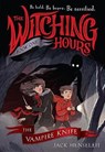 The Witching Hours: The Vampire Knife - Jack Henseleit - 9780316524667