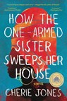 How the One-Armed Sister Sweeps Her House - Cherie Jones - 9780316536998