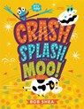 Crash, Splash, or Moo! - Bob Shea - 9780316541060