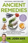 Ancient Remedies: Secrets to Healing with Herbs, Essential Oils, CBD, and the Most Powerful Natural Medicine in History - Josh Axe - 9780316541770