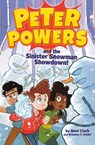 Peter Powers and the Sinister Snowman Showdown! - Kent Clark ; Brandon T. Snider - 9780316546287