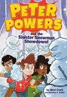 Peter Powers and the Sinister Snowman Showdown! - Kent Clark ; Brandon T. Snider - 9780316546287