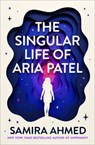 The Singular Life of Aria Patel - Samira Ahmed - 9780316548687