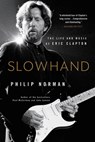 Slowhand: The Life and Music of Eric Clapton - Philip Norman - 9780316560467