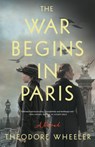 The War Begins in Paris - Theodore Wheeler - 9780316563673