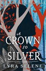 Selene, L: Crown So Silver - Lyra Selene - 9780316564984