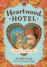 Heartwood Hotel: Family Forever - Kallie George - 9780316567732