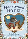 Heartwood Hotel: A Brave Beginning - Kallie George - 9780316567763