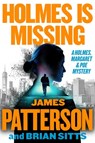 Holmes Is Missing: A Holmes, Margaret & Poe Mystery - James Patterson - 9780316569972
