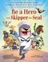 Be a Hero with Skipper the Seal - Kelly Marie McRaven ; William H McRaven - 9780316576406