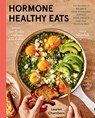 Hormone Healthy Eats: 100 Recipes to Balance Your Hormones, Support Your Cycle, and Feel Your Absolute Best - Lauren Chambers - 9780316577885