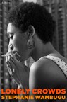 Lonely Crowds - Stephanie Wambugu - 9780316581332