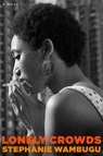 Lonely Crowds - Stephanie Wambugu - 9780316581349