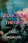 Seduction Theory - Emily Adrian - 9780316584524