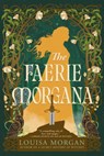 The Faerie Morgana - Louisa Morgan - 9780316585118