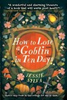 How to Lose a Goblin in Ten Days - Jessie Sylva - 9780316585910