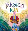 El Mágico Aún (the Magical Yet) - Angela Diterlizzi - 9780316586849