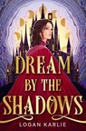 Karlie, L: Dream by the Shadows (Standard Edition) - Logan Karlie - 9780316588157