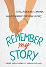 Remember My Story: A Girl, a Holocaust Survivor, and a Friendship That Made History - Claire Sarnowski - 9780316592857
