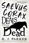 Saevus Corax Deals with the Dead - K. J. Parker - 9780316668903