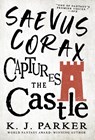 Parker, K: Saevus Corax Captures the Castle - K J Parker - 9780316668910