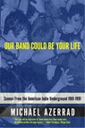 Our Band Could Be Your Life - Michael Azerrad - 9780316787536