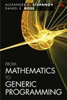 From Mathematics to Generic Programming - Alexander Stepanov ; Daniel Rose - 9780321942043